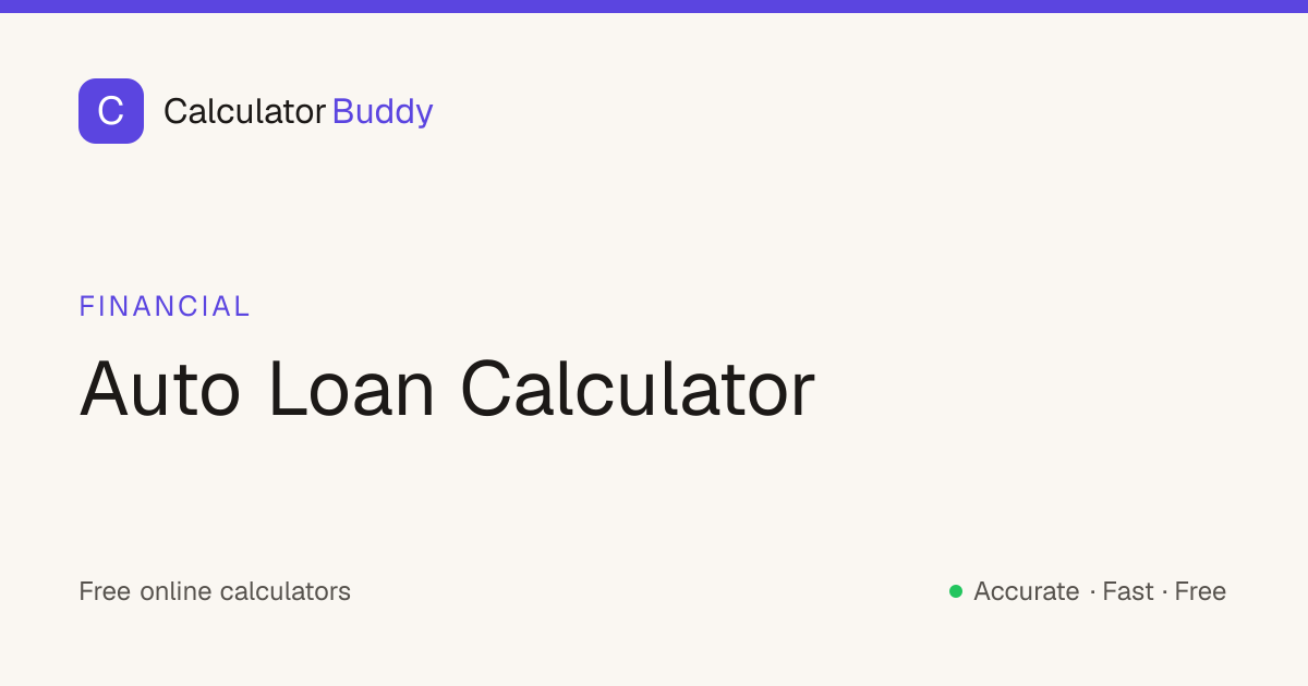 Auto Loan Calculator — Car Payment, Interest & Total Cost | CalculatorBuddy
