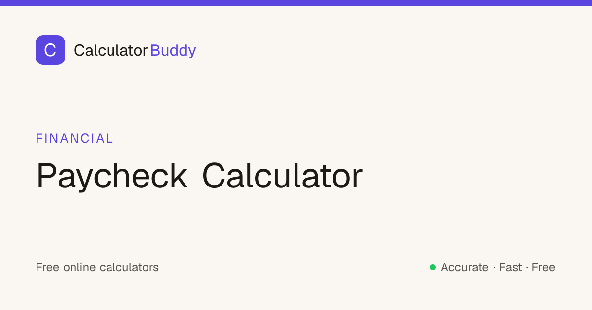 Paycheck Calculator — Estimate Take-Home Pay (2026) | CalculatorBuddy